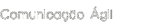 Comunicação Ágil